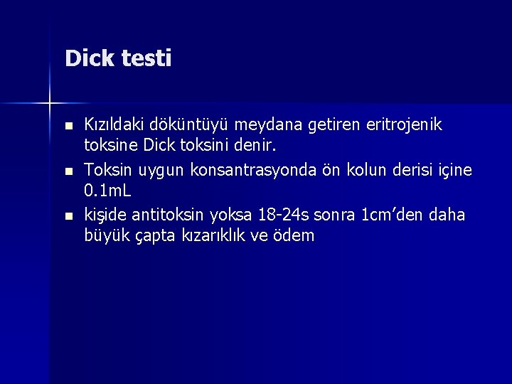 Dick testi n n n Kızıldaki döküntüyü meydana getiren eritrojenik toksine Dick toksini denir.