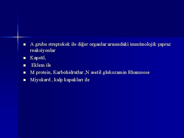 n n n A grubu streptokok ile diğer organlar arasındaki immünolojik çapraz reaksiyonlar Kapsül,