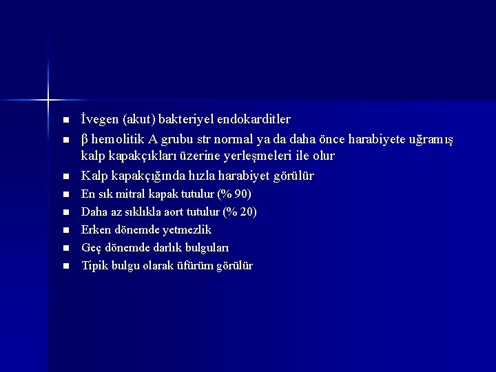 n n n n İvegen (akut) bakteriyel endokarditler β hemolitik A grubu str normal