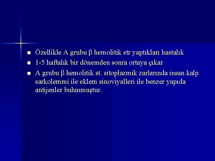 n n n Özellikle A grubu β hemolitik str yaptıkları hastalık 1 -5 haftalık