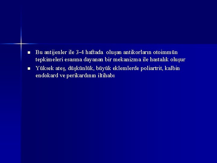 n n Bu antijenler ile 3 -4 haftada oluşan antikorların otoimmün tepkimeleri esasına dayanan