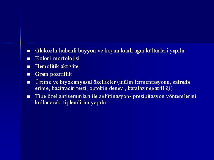 n n n Glukozlu-habenli buyyon ve koyun kanlı agar kültürleri yapılır Koloni morfolojisi Hemolitik