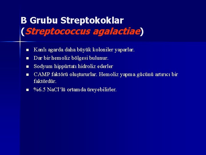 B Grubu Streptokoklar (Streptococcus agalactiae) n n n Kanlı agarda daha büyük koloniler yaparlar.