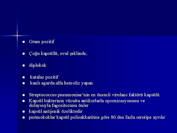 n Gram pozitif n Çoğu kapsüllü, oval şeklinde, n diplokok n n n katalaz