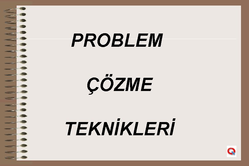 PROBLEM ÇÖZME TEKNİKLERİ 