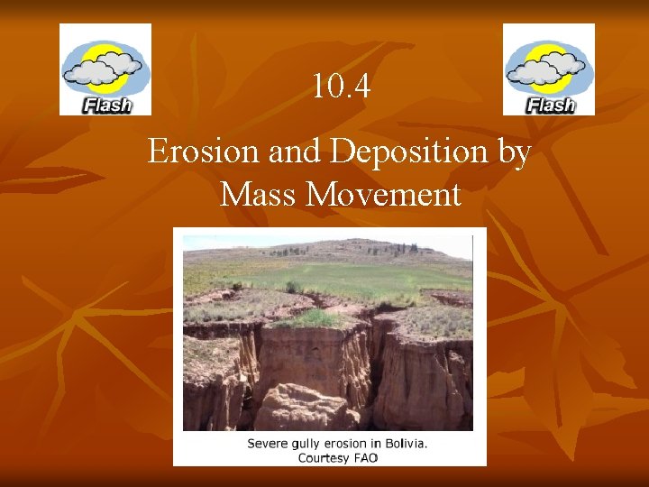 10. 4 Erosion and Deposition by Mass Movement 