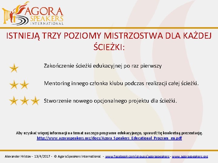 ISTNIEJĄ TRZY POZIOMY MISTRZOSTWA DLA KAŻDEJ ŚCIEŻKI: Zakończenie ścieżki edukacyjnej po raz pierwszy Mentoring ISTNIEJĄ TRZY POZIOMY MISTRZOSTWA DLA KAŻDEJ ŚCIEŻKI: Zakończenie ścieżki edukacyjnej po raz pierwszy Mentoring