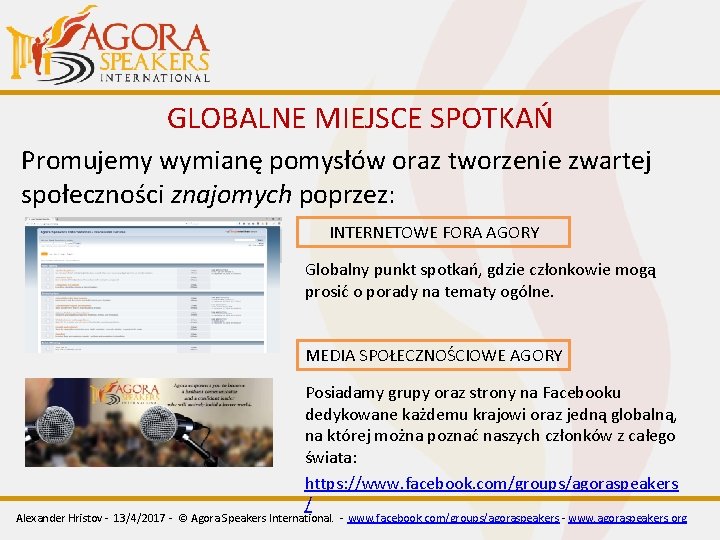GLOBALNE MIEJSCE SPOTKAŃ Promujemy wymianę pomysłów oraz tworzenie zwartej społeczności znajomych poprzez: INTERNETOWE FORA GLOBALNE MIEJSCE SPOTKAŃ Promujemy wymianę pomysłów oraz tworzenie zwartej społeczności znajomych poprzez: INTERNETOWE FORA