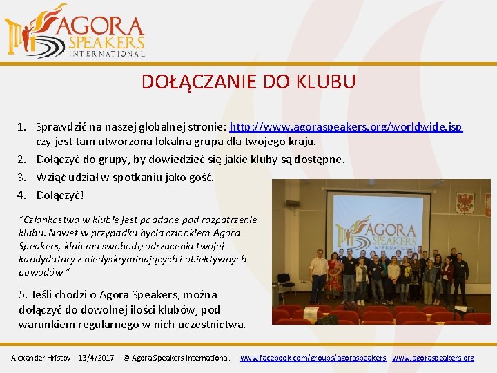 DOŁĄCZANIE DO KLUBU 1. Sprawdzić na naszej globalnej stronie: http: //www. agoraspeakers. org/worldwide. jsp DOŁĄCZANIE DO KLUBU 1. Sprawdzić na naszej globalnej stronie: http: //www. agoraspeakers. org/worldwide. jsp