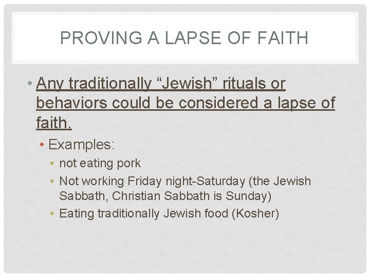 PROVING A LAPSE OF FAITH • Any traditionally “Jewish” rituals or behaviors could be