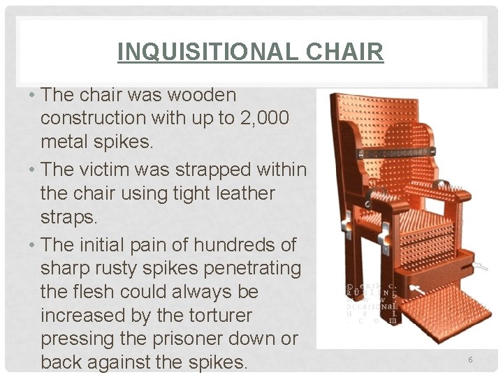 INQUISITIONAL CHAIR • The chair was wooden construction with up to 2, 000 metal