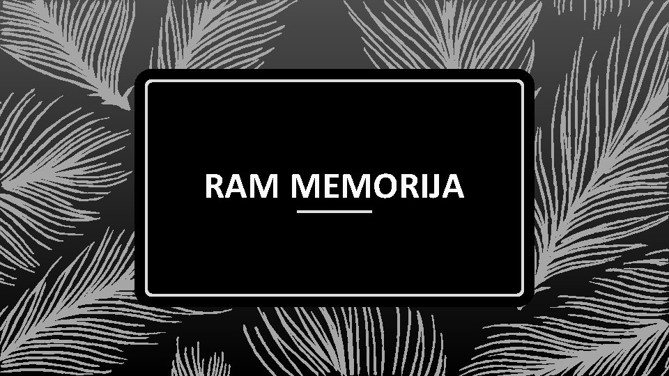 RAM MEMORIJA 