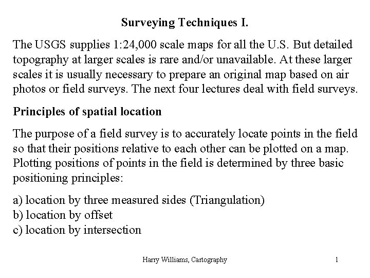 Surveying Techniques I. The USGS supplies 1: 24, 000 scale maps for all the