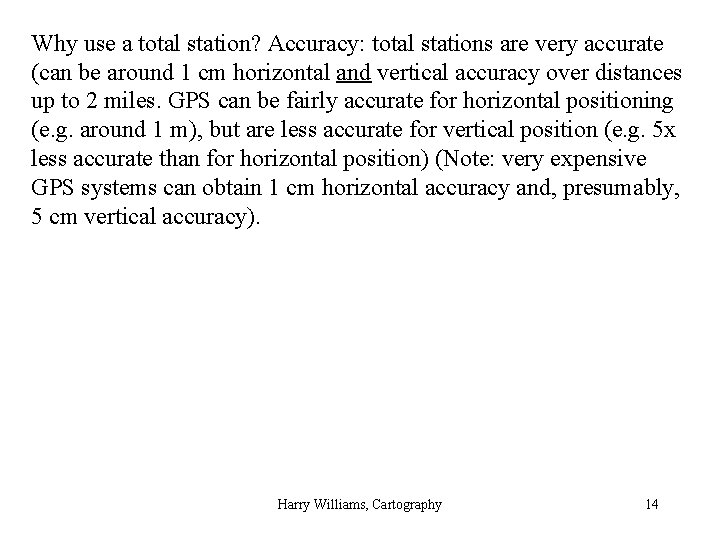 Why use a total station? Accuracy: total stations are very accurate (can be around