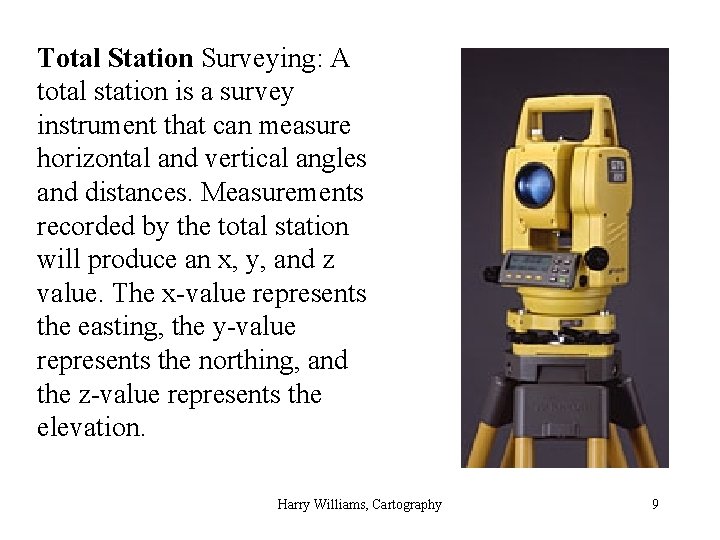 Total Station Surveying: A total station is a survey instrument that can measure horizontal