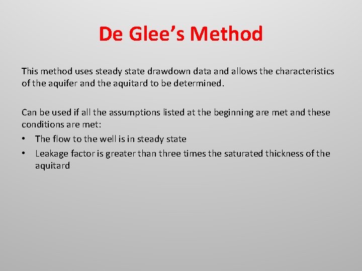 De Glee’s Method This method uses steady state drawdown data and allows the characteristics