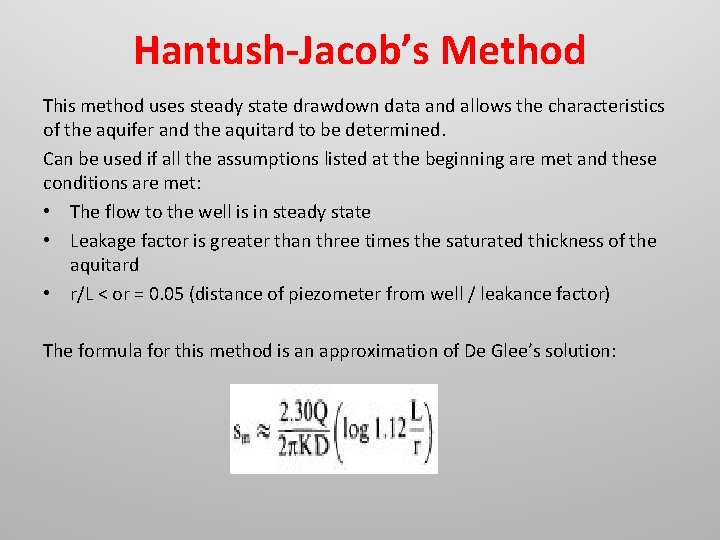 Hantush-Jacob’s Method This method uses steady state drawdown data and allows the characteristics of