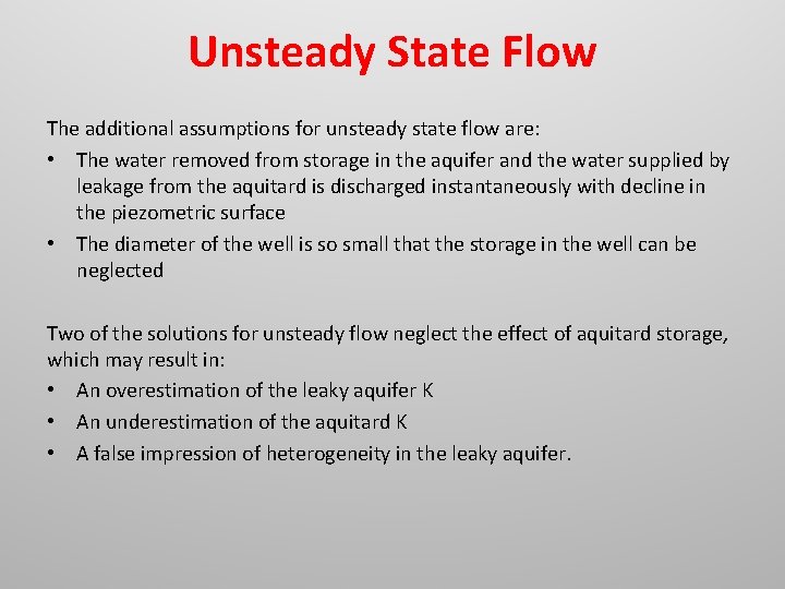 Unsteady State Flow The additional assumptions for unsteady state flow are: • The water