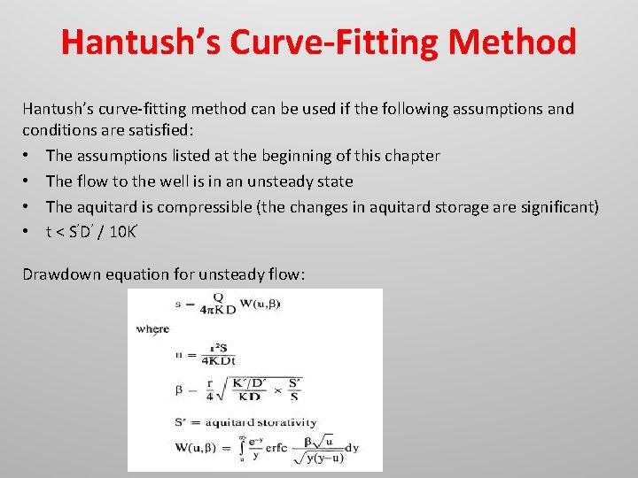 Hantush’s Curve-Fitting Method Hantush’s curve-fitting method can be used if the following assumptions and