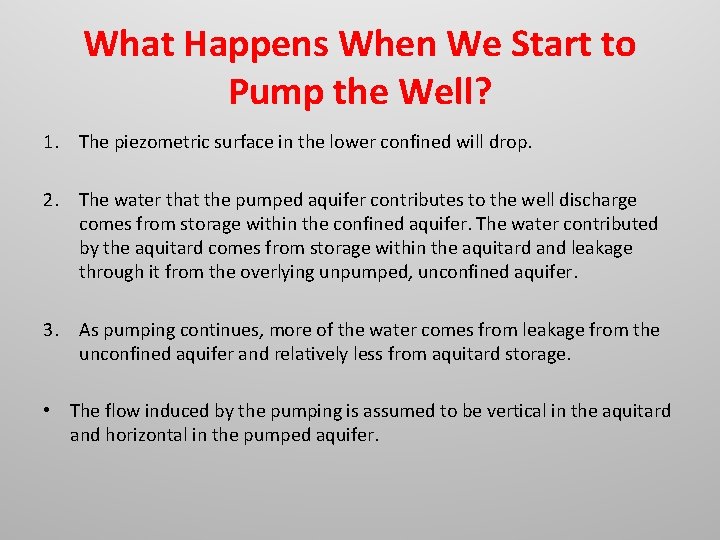 What Happens When We Start to Pump the Well? 1. The piezometric surface in