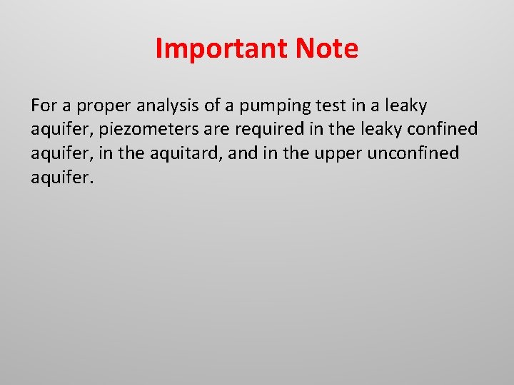 Important Note For a proper analysis of a pumping test in a leaky aquifer,