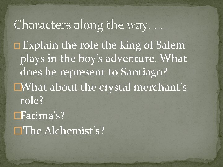 Characters along the way. . . � Explain the role the king of Salem