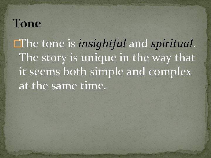 Tone �The tone is insightful and spiritual. The story is unique in the way