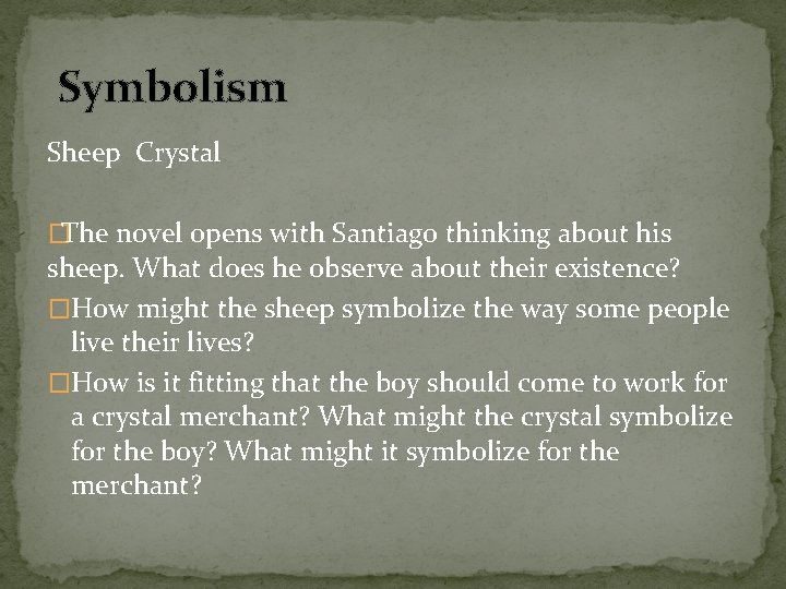 Symbolism Sheep Crystal �The novel opens with Santiago thinking about his sheep. What does
