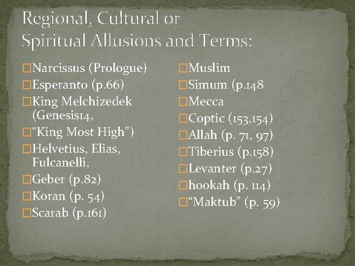 Regional, Cultural or Spiritual Allusions and Terms: �Narcissus (Prologue) �Muslim �Esperanto (p. 66) �Simum