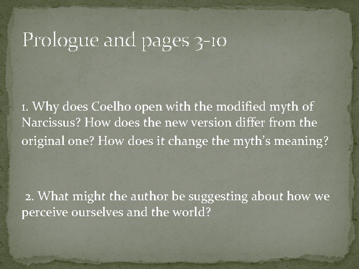 Prologue and pages 3 -10 1. Why does Coelho open with the modified myth