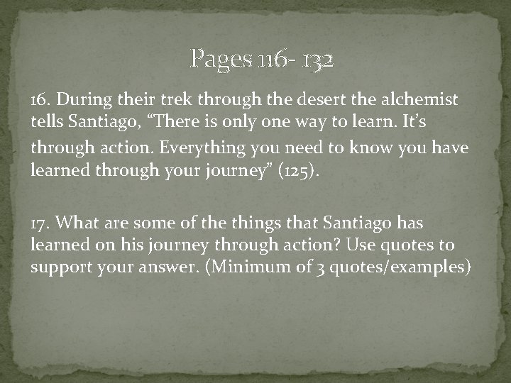 Pages 116 - 132 16. During their trek through the desert the alchemist tells