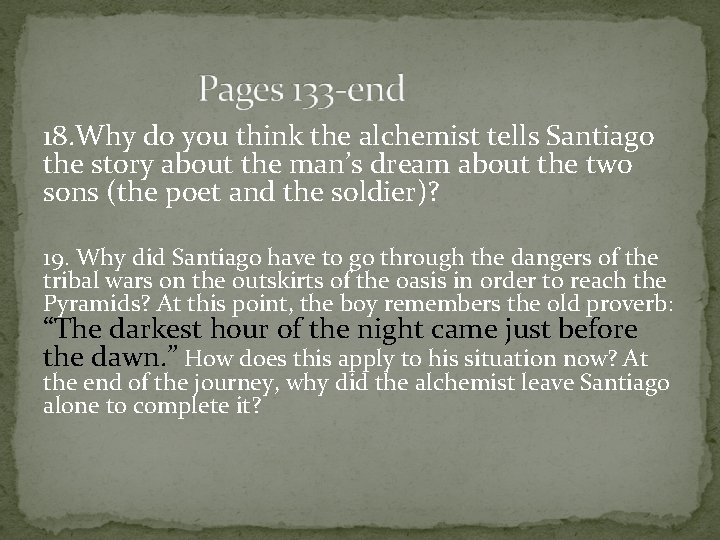 18. Why do you think the alchemist tells Santiago the story about the man’s