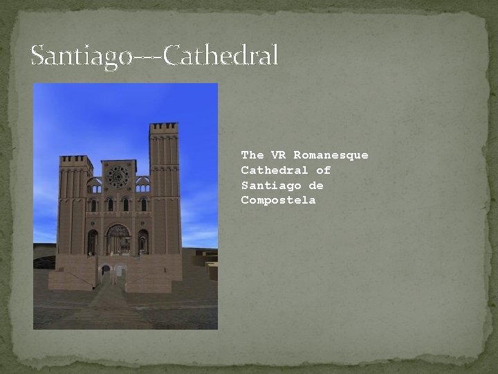 Santiago---Cathedral The VR Romanesque Cathedral of Santiago de Compostela 