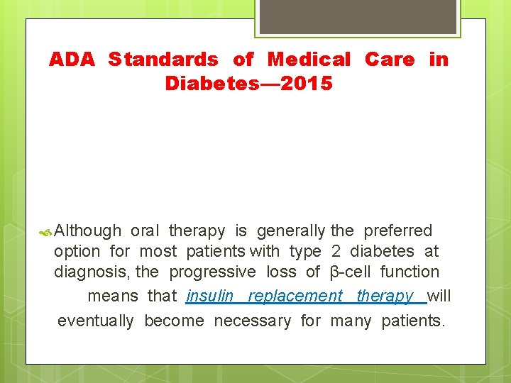 ADA Standards of Medical Care in Diabetes— 2015 Although oral therapy is generally the