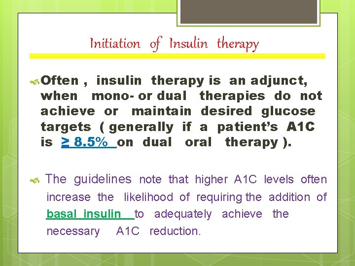 Initiation of Insulin therapy Often , insulin therapy is an adjunct, when mono- or