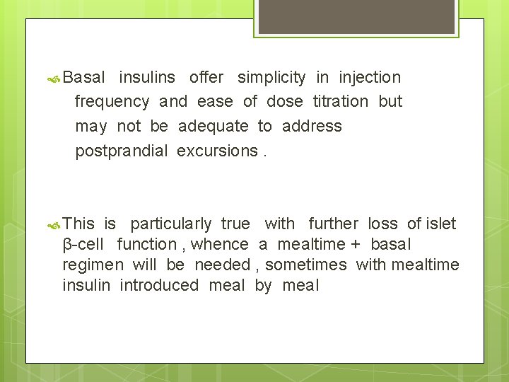  Basal insulins offer simplicity in injection frequency and ease of dose titration but