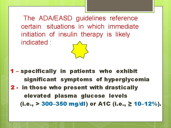 The ADA/EASD guidelines reference certain situations in which immediate initiation of insulin therapy is