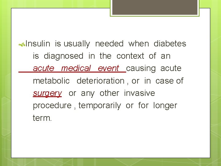  Insulin is usually needed when diabetes is diagnosed in the context of an