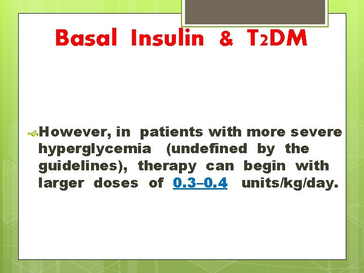 Basal Insulin & T 2 DM However, in patients with more severe hyperglycemia (undefined