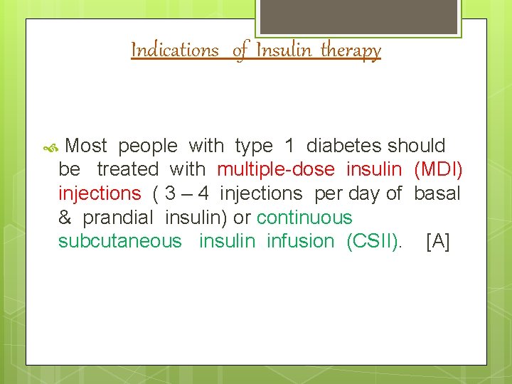 Indications of Insulin therapy Most people with type 1 diabetes should be treated with