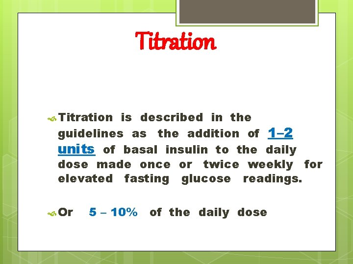 Titration is described in the guidelines as the addition of 1– 2 units of