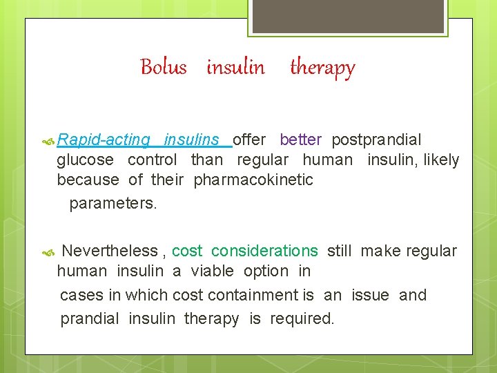 Bolus insulin therapy Rapid-acting insulins offer better postprandial glucose control than regular human insulin,