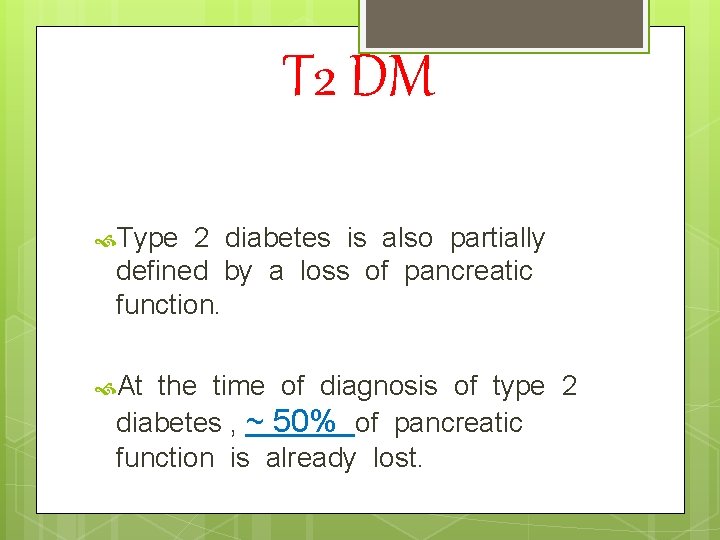 T 2 DM Type 2 diabetes is also partially defined by a loss of