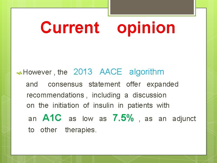 Current However opinion , the 2013 AACE algorithm and consensus statement offer expanded recommendations