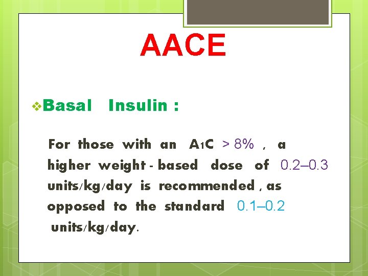 AACE v. Basal Insulin : For those with an A 1 C > 8%