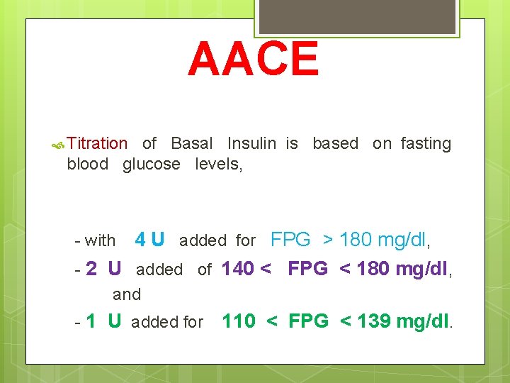 AACE Titration of Basal Insulin is based on fasting blood glucose levels, 4 U
