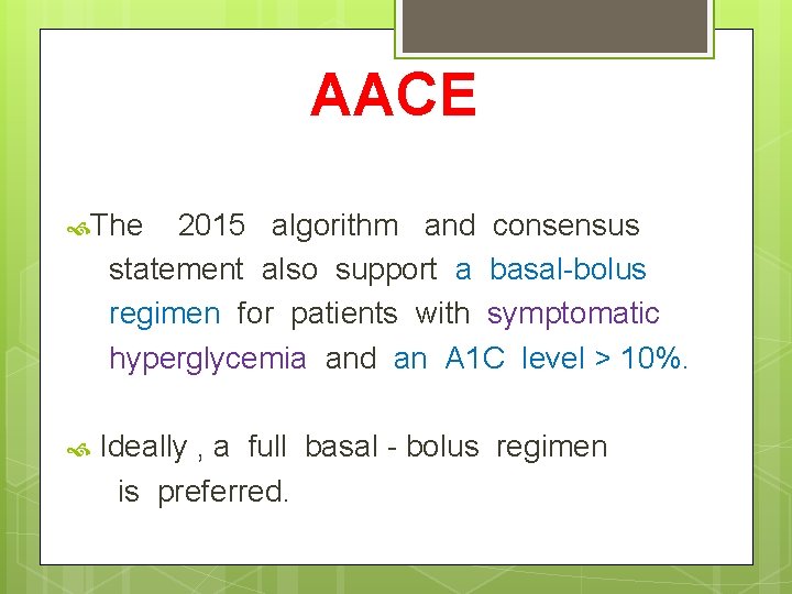 AACE The 2015 algorithm and consensus statement also support a basal-bolus regimen for patients