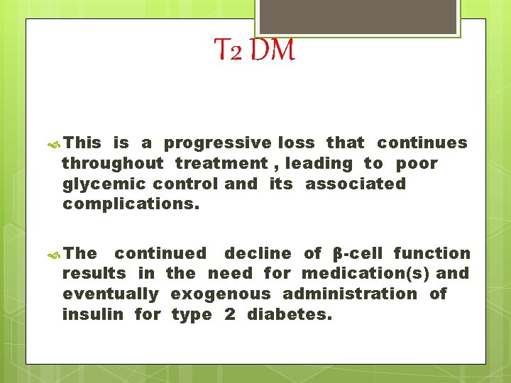 T 2 DM This is a progressive loss that continues throughout treatment , leading