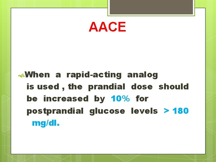 AACE When a rapid-acting analog is used , the prandial dose should be increased
