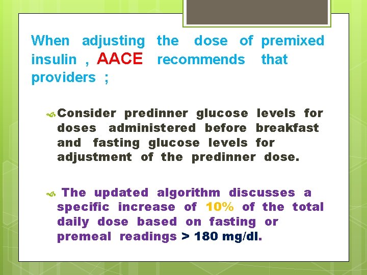 When adjusting the dose of premixed insulin , AACE recommends that providers ; Consider